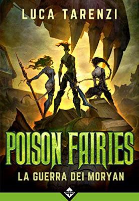 Poison Fairies - La guerra dei Moryan di Luca Tarenzi - Piccolo Popolo e tanta violenza nella discarica Poison Fairies - La guerra dei Moryan di Luca Tarenzi - Piccolo Popolo e tanta violenza nella discarica