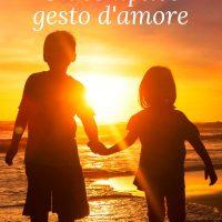Un semplice gesto d’amore Un semplice gesto d’amore
