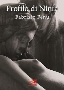 Segnalazione - PROFILO DI NINFA di Fabrizio Fenu Segnalazione - PROFILO DI NINFA di Fabrizio Fenu