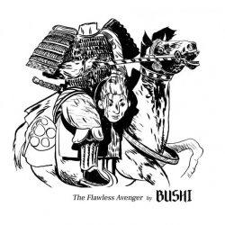 BUSHI – THE FLAWLESS AVENGER BUSHI – THE FLAWLESS AVENGER