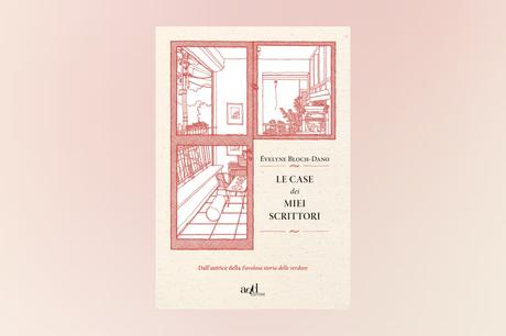 Le case dei miei scrittori di Évelyne Bloch-Dano Le case dei miei scrittori di Évelyne Bloch-Dano