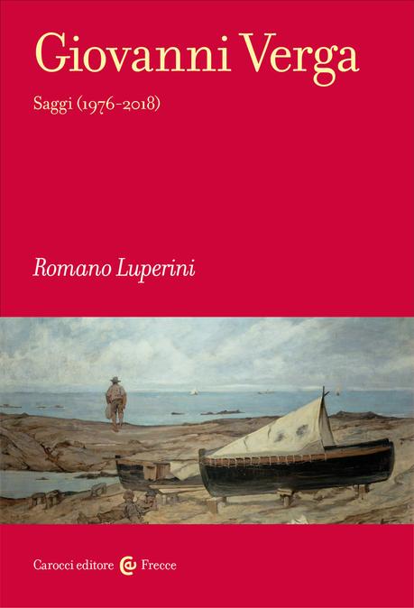 GIOVANNI VERGA. SAGGI (1976-2018) di Romano Luperini GIOVANNI VERGA. SAGGI (1976-2018) di Romano Luperini