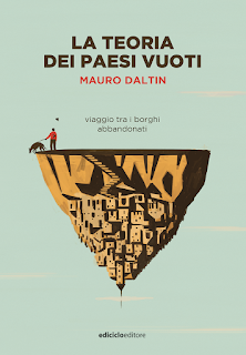Nei paesi vuoti con Mauro Daltin, non solo per nostalgai Nei paesi vuoti con Mauro Daltin, non solo per nostalgai