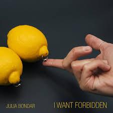 JULIA BONDAR – I WANT FORBIDDEN JULIA BONDAR – I WANT FORBIDDEN
