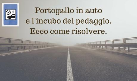 Portogallo, in auto alla scoperta della regione nord Trás-os-Montes pedaggio autostrada portogallo