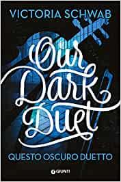 Recensione: Our dark duet - Questo oscuro duetto di Victoria Schwab Recensione: Our dark duet - Questo oscuro duetto di Victoria Schwab