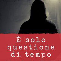 È solo questione di tempo È solo questione di tempo