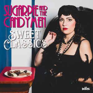 SUGARPIE and the CANDYMEN: SWEET CLASSICS (Irma La Douce 2019) SUGARPIE and the CANDYMEN: SWEET CLASSICS (Irma La Douce 2019)
