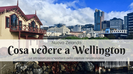 Cosa vedere a Wellington, Nuova Zelanda Cosa vedere a Wellington, Nuova Zelanda