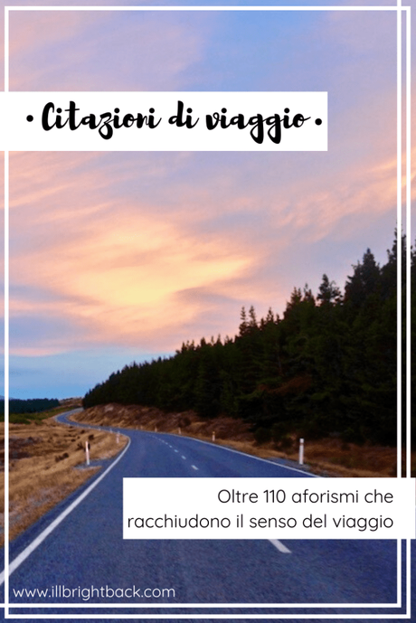 Citazioni di viaggio: le mie preferite per viaggiare con la mente Citazioni di viaggio: le mie preferite per viaggiare con la mente