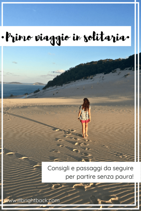Primo viaggio in solitaria? 15 step per viaggiare da soli senza paura Primo viaggio in solitaria? 15 step per viaggiare da soli senza paura
