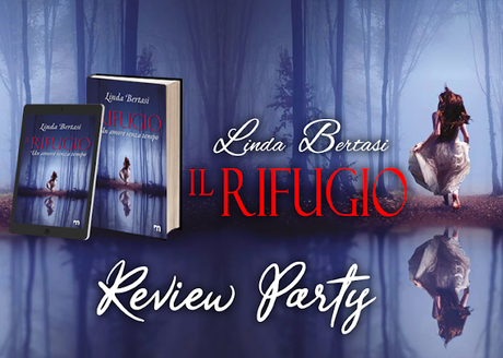 Segnalazione + Review Party - IL RIFUGIO - UN AMORE SEMZA TEMPO di Linda Bertasi Segnalazione + Review Party - IL RIFUGIO - UN AMORE SEMZA TEMPO di Linda Bertasi