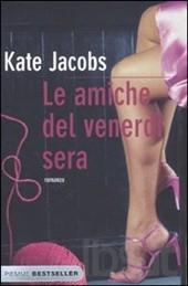 Kate Jacobs-Le amiche del venerdi' sera