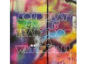 air: “Every teardrop waterfall” Coldplay