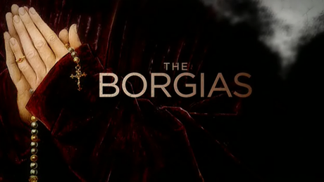 The Borgias: a metà strada tra storia e leggenda