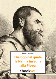 Il libro del giorno: Dialogo nel quale la Nanna insegna alla Pippa di Pietro Arteino (Liber Liber on Ebookyou)