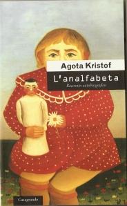 Agota Kristof. L’analfabeta. Nota di lettura di Narda Fattori