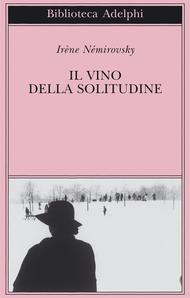 Irène Némirovsky - Il vino della solitudine