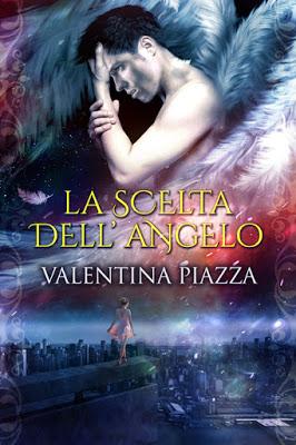 Segnalazione - LA SCELTA DELL'ANGELO di Valentina Piazza Segnalazione - LA SCELTA DELL'ANGELO di Valentina Piazza