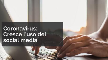 Coronavirus, in Italia aumenta l’uso dei social media del 30% Coronavirus, in Italia aumenta l’uso dei social media del 30%
