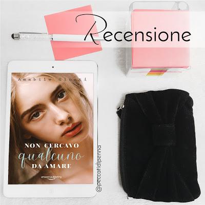 RECENSIONE - Non cercavo qualcuno da amare di Amabile Giusti | Amazon Publishing RECENSIONE - Non cercavo qualcuno da amare di Amabile Giusti | Amazon Publishing