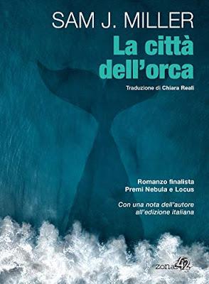 La città dell'orca di Sam J. Miller - Capitalismo, Distopia (e speranza) La città dell'orca di Sam J. Miller - Capitalismo, Distopia (e speranza)