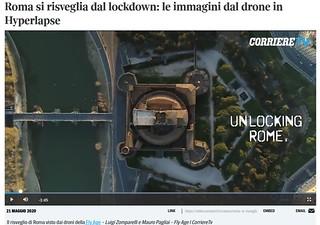 ROMA ARCHEOLOGIA E RESTAURO ARCHITETTURA 2020: “UNLOCK ROME” – “Roma si risveglia dal lockdown: le immagini dal drone in Hyperlapse,” di Luigi Zomparelli, Mauro Pagliai & Stefano Nannini in: Corriere Della Sera / TV You-Tube (21/05/2020) & Mauro Sciamb... ROMA ARCHEOLOGIA E RESTAURO ARCHITETTURA 2020: “UNLOCK ROME” - “Roma si risveglia dal lockdown: le immagini dal drone in Hyperlapse,” di L. Zomparelli, M. Pagliai & S. Nannini in: Corriere Della Sera / You-Tube (21/05/2020) & M. Sciambi (05/2020).