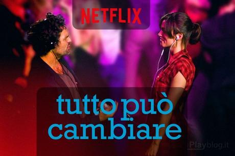 Imperdibile il Film Tutto può cambiare in streaming su Netflix Imperdibile il Film Tutto può cambiare in streaming su Netflix