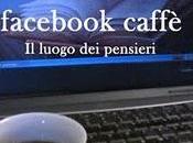Ebook facebook caffè-Il luogo pensieri