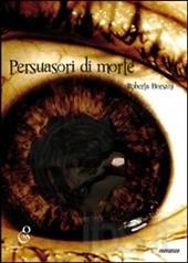 PERSUASORI DI MORTE di Roberta Borsani