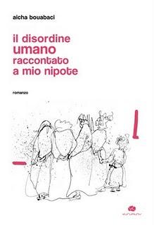 Il libro del giorno:  Il disordine umano raccontato a mio nipote di Aicha Bouabaci (Kurumuny)