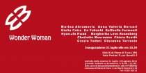 WONDER WOMAN: Marina Abramovic, Charlotte Moormann, Hyun-Jin Kwak, Ito Fukushi, Anna Valeria Borsari, Margherita Levo Rosenberg, Chiara Scarfò, Giulia Caira, Giovanna Torresin, Grazia Toderi, Raffaella Formenti