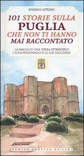 101 Storie sulla Puglia che non ti hanno mai raccontato di Rossano Astremo (Newton Compton)