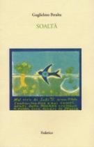 L’alchimia della parola. Guglielmo Peralta, “Soaltà” e “Sognagione”
