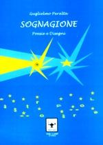 L’alchimia della parola. Guglielmo Peralta, “Soaltà” e “Sognagione”