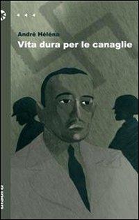 Il libro del giorno: Vita dura per le canaglie di André Héléna (Aisara editrice)