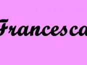 L’importanza chiamarmi francesca