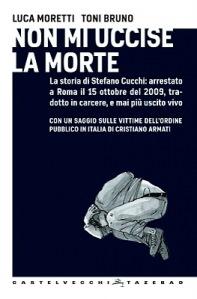 “Verità e Giustizia per Stefano Cucchi”. L. Moretti – T. Bruno, “Non mi uccise la morte” – Download gratuito