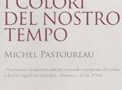 libro giorno: colori nostro tempo Michel Pastoureau (Ponte alle Grazie)