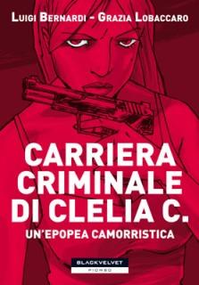 Carriere criminale di Clelia C., un’epopea camorristica