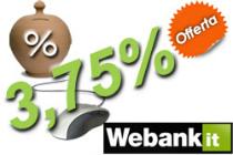 Conto Webank offre il conto deposito migliore online. Il 3,75% annuo per somme vincolate a 18 mesi. Zero spese. Entro il 31 agosto