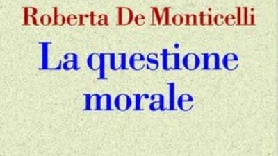 la questione morale di Roberta De Monticelli