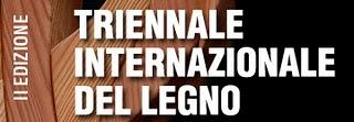 TRIENNALE INTERNAZIONALE DEL LEGNO AD OTTOBRE A TRENTO