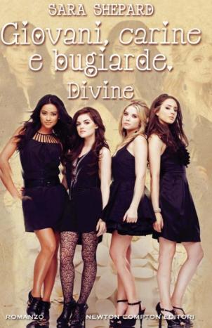 Anteprima, Giovani Carine e Bugiarde- Divine, di Sara Shepard, in uscita l'1 Settembre 2011, Tornano i drammi e i segreti delle quattro bugiarde di Rosewood