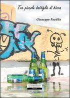 Tre Piccole Bottiglie Di Birra – Giuseppe Faedda