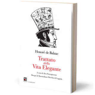 Il libro del giorno: Trattato della vita elegante di Honoré de Balzac (Piano B edizioni)