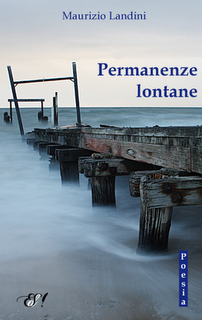 Il libro del giorno: Permanenze lontane di Maurizio Landini (Edizioni della Sera)