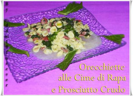 ORECCHIETTE ALLE CIME DI RAPA E PROSCIUTTO CRUDO