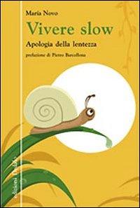 Il libro del giorno: Vivere slow. Apologia della lentezza di Maria Novo (Dedalo edizioni)