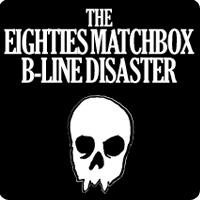 The Eighties Matchbox B-Line Disaster